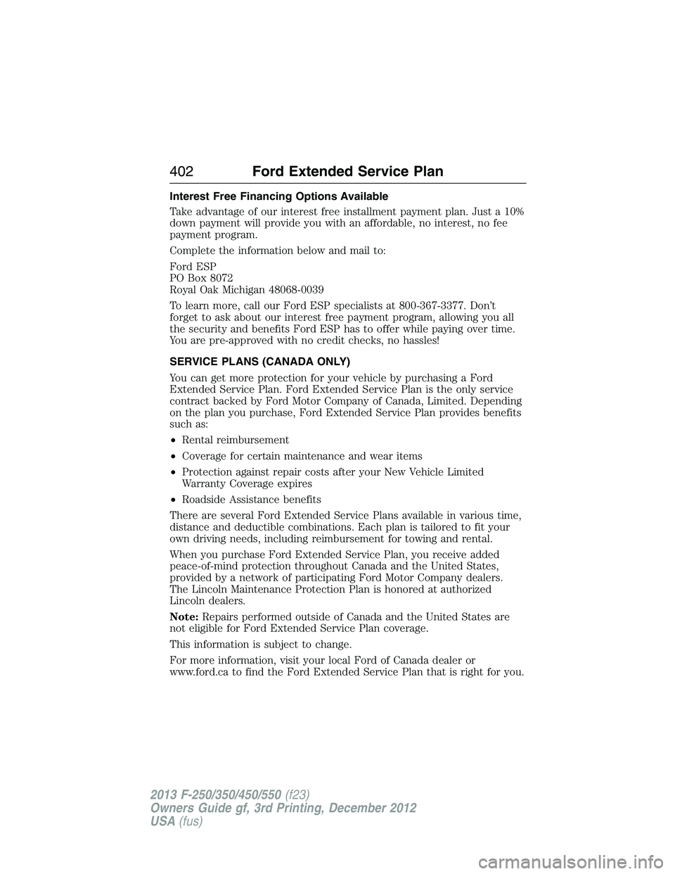 FORD F250 2013 Owners Manual Interest Free Financing Options Available
Take advantage of our interest free installment payment plan. Just a 10%
down payment will provide you with an affordable, no interest, no fee
payment program FORD F250 2013 Owners Manual Interest Free Financing Options Available
Take advantage of our interest free installment payment plan. Just a 10%
down payment will provide you with an affordable, no interest, no fee
payment program