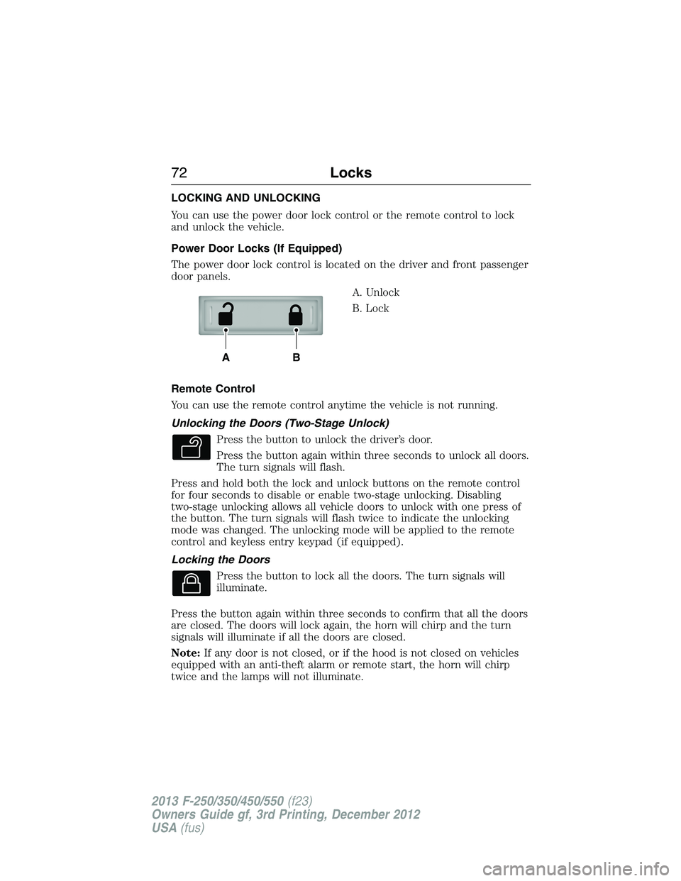 FORD F250 2013 Manual PDF LOCKING AND UNLOCKING
You can use the power door lock control or the remote control to lock
and unlock the vehicle.
Power Door Locks (If Equipped)
The power door lock control is located on the driver FORD F250 2013 Manual PDF LOCKING AND UNLOCKING
You can use the power door lock control or the remote control to lock
and unlock the vehicle.
Power Door Locks (If Equipped)
The power door lock control is located on the driver