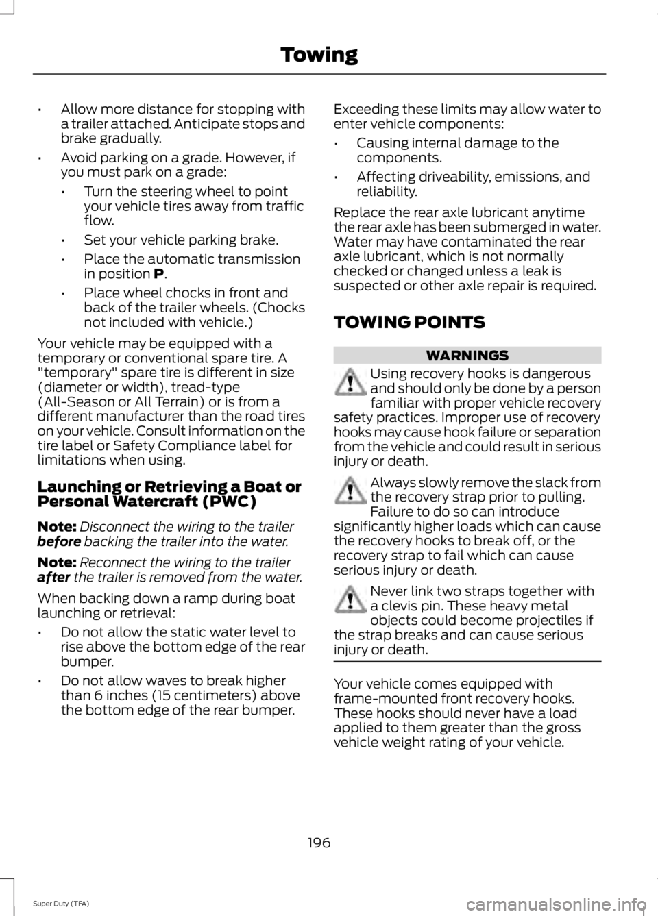 FORD F250 2014  Owners Manual •
Allow more distance for stopping with
a trailer attached. Anticipate stops and
brake gradually.
• Avoid parking on a grade. However, if
you must park on a grade:
•Turn the steering wheel to po FORD F250 2014  Owners Manual •
Allow more distance for stopping with
a trailer attached. Anticipate stops and
brake gradually.
• Avoid parking on a grade. However, if
you must park on a grade:
•Turn the steering wheel to po