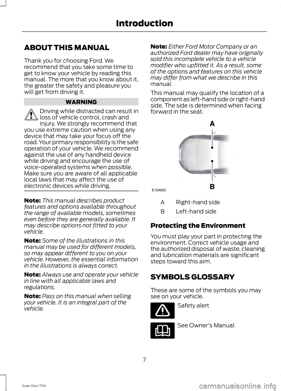 FORD F250 2014  Owners Manual ABOUT THIS MANUAL
Thank you for choosing Ford. We
recommend that you take some time to
get to know your vehicle by reading this
manual. The more that you know about it,
the greater the safety and plea
