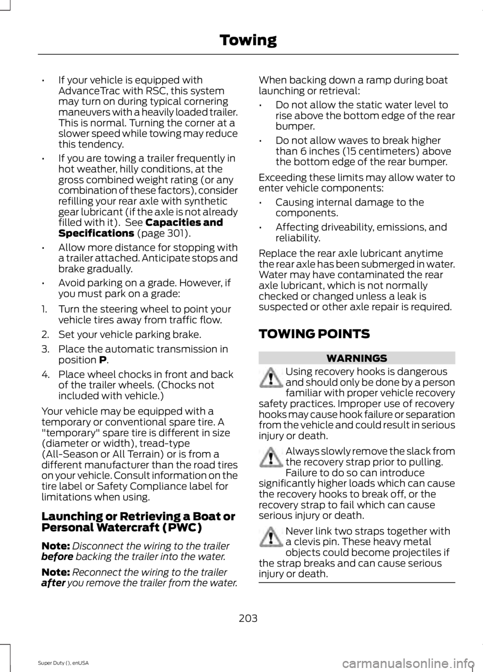 FORD F250 2015 Owners Manual •
If your vehicle is equipped with
AdvanceTrac with RSC, this system
may turn on during typical cornering
maneuvers with a heavily loaded trailer.
This is normal. Turning the corner at a
slower spee FORD F250 2015 Owners Manual •
If your vehicle is equipped with
AdvanceTrac with RSC, this system
may turn on during typical cornering
maneuvers with a heavily loaded trailer.
This is normal. Turning the corner at a
slower spee