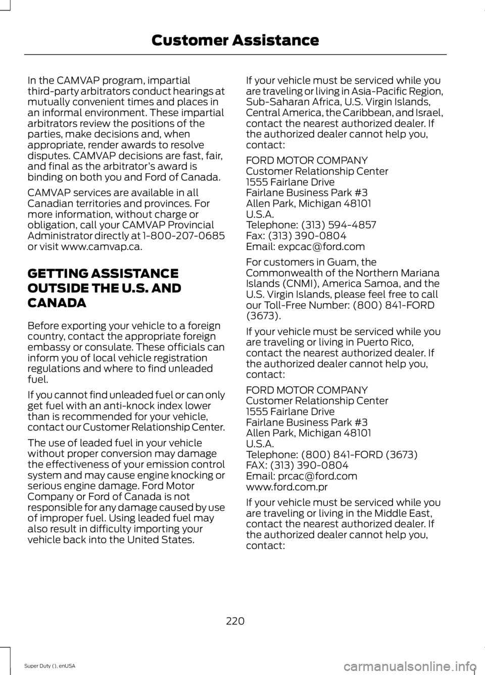 FORD F250 2015 Owners Manual In the CAMVAP program, impartial
third-party arbitrators conduct hearings at
mutually convenient times and places in
an informal environment. These impartial
arbitrators review the positions of the
pa FORD F250 2015 Owners Manual In the CAMVAP program, impartial
third-party arbitrators conduct hearings at
mutually convenient times and places in
an informal environment. These impartial
arbitrators review the positions of the
pa