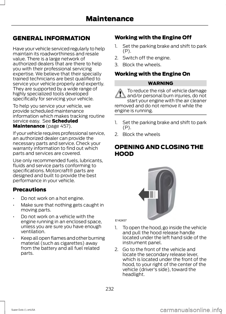 FORD F250 2015 Owners Manual GENERAL INFORMATION
Have your vehicle serviced regularly to help
maintain its roadworthiness and resale
value. There is a large network of
authorized dealers that are there to help
you with their prof FORD F250 2015 Owners Manual GENERAL INFORMATION
Have your vehicle serviced regularly to help
maintain its roadworthiness and resale
value. There is a large network of
authorized dealers that are there to help
you with their prof