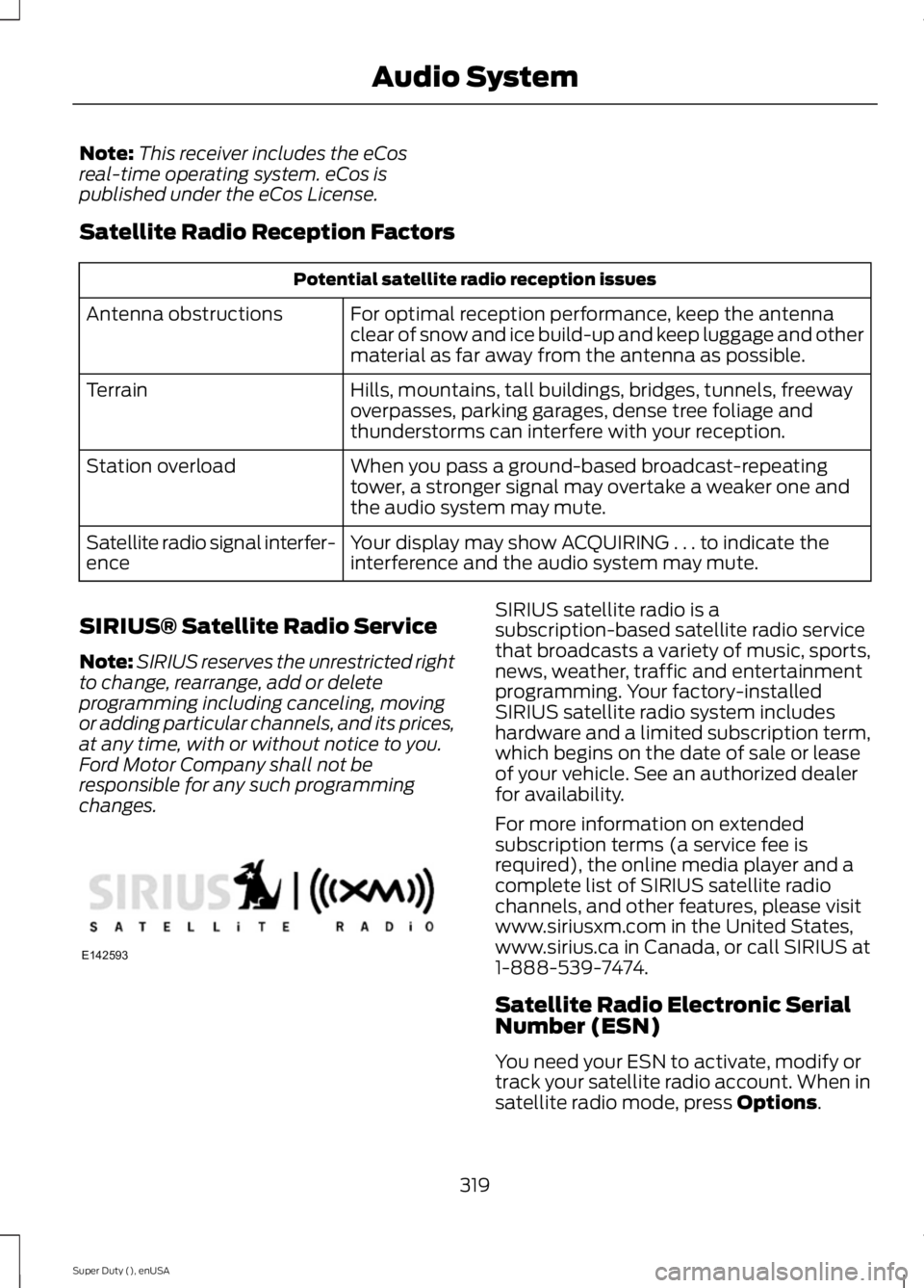 FORD F250 2015 Owners Manual Note:
This receiver includes the eCos
real-time operating system. eCos is
published under the eCos License.
Satellite Radio Reception Factors Potential satellite radio reception issues
For optimal rec FORD F250 2015 Owners Manual Note:
This receiver includes the eCos
real-time operating system. eCos is
published under the eCos License.
Satellite Radio Reception Factors Potential satellite radio reception issues
For optimal rec