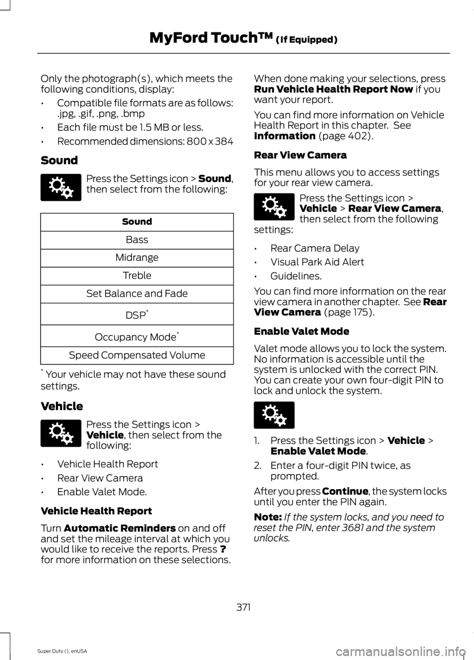 FORD F250 2015 Owners Manual Only the photograph(s), which meets the
following conditions, display:
•
Compatible file formats are as follows:
.jpg, .gif, .png, .bmp
• Each file must be 1.5 MB or less.
• Recommended dimensio FORD F250 2015 Owners Manual Only the photograph(s), which meets the
following conditions, display:
•
Compatible file formats are as follows:
.jpg, .gif, .png, .bmp
• Each file must be 1.5 MB or less.
• Recommended dimensio