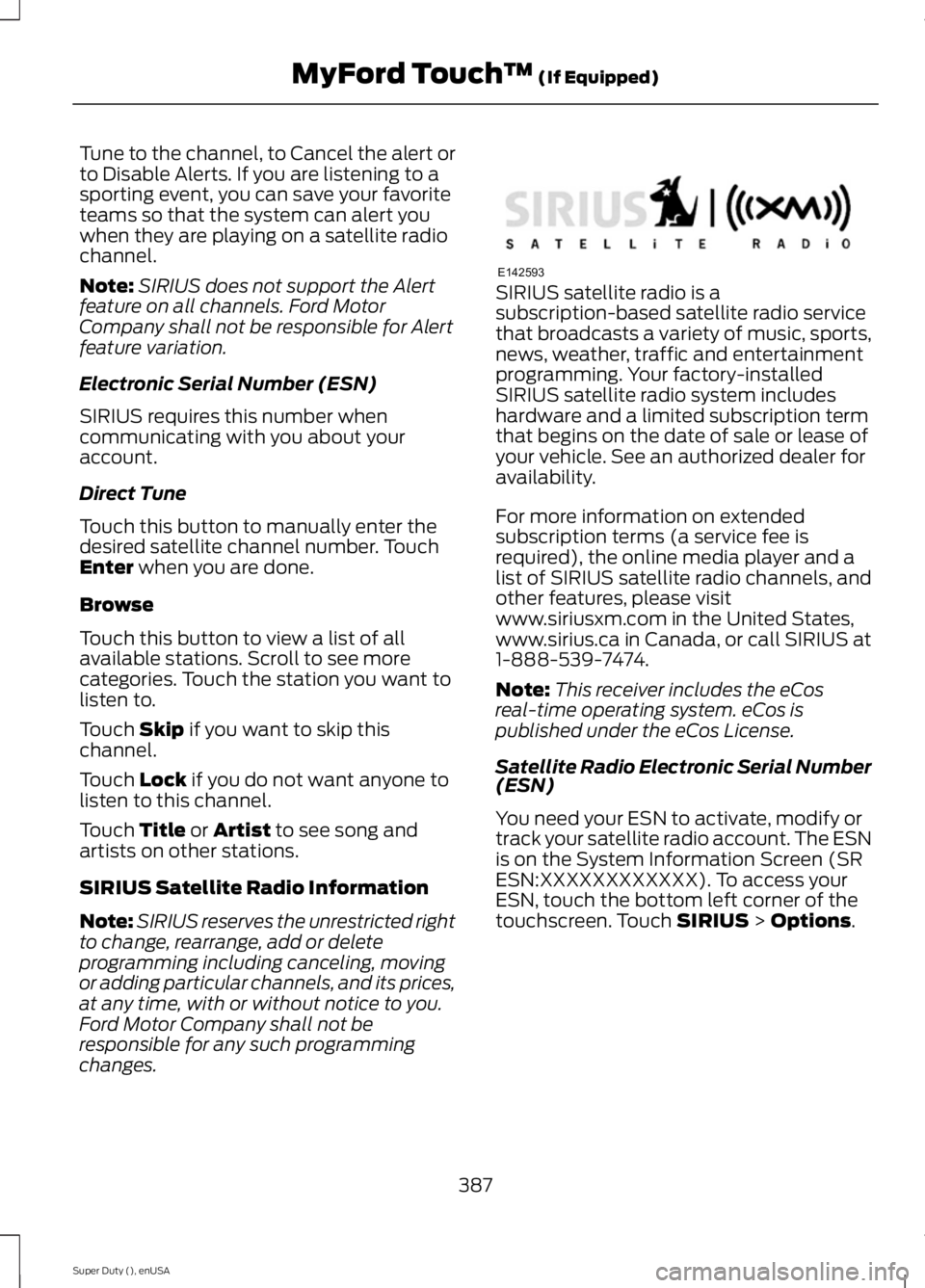 FORD F250 2015 Owners Manual Tune to the channel, to Cancel the alert or
to Disable Alerts. If you are listening to a
sporting event, you can save your favorite
teams so that the system can alert you
when they are playing on a sa FORD F250 2015 Owners Manual Tune to the channel, to Cancel the alert or
to Disable Alerts. If you are listening to a
sporting event, you can save your favorite
teams so that the system can alert you
when they are playing on a sa