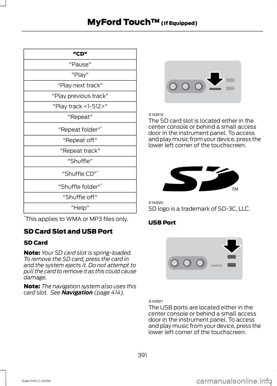 FORD F250 2015 Owners Manual "CD"
"Pause" "Play"
"Play next track"
"Play previous track" "Play track <1-512>" "Repeat"
"Repeat folder" *
"Repeat off"
"Re FORD F250 2015 Owners Manual "CD"
"Pause" "Play"
"Play next track"
"Play previous track" "Play track <1-512>" "Repeat"
"Repeat folder" *
"Repeat off"
"Re