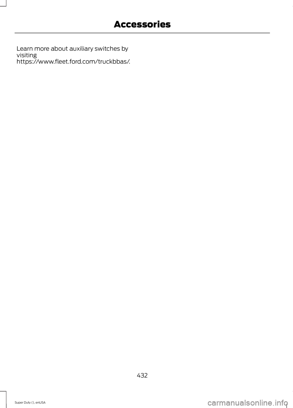 FORD F250 2015 Owners Manual Learn more about auxiliary switches by
visiting
https://www.fleet.ford.com/truckbbas/.
432
Super Duty (), enUSA Accessories FORD F250 2015 Owners Manual Learn more about auxiliary switches by
visiting
https://www.fleet.ford.com/truckbbas/.
432
Super Duty (), enUSA Accessories