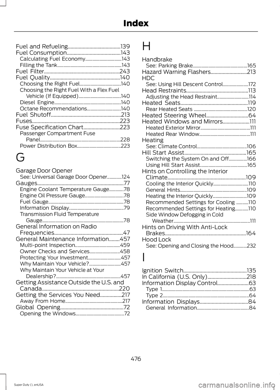 FORD F250 2015 Owners Manual Fuel and Refueling.......................................139
Fuel Consumption........................................143
Calculating Fuel Economy.............................. 143
Filling the Tank.... FORD F250 2015 Owners Manual Fuel and Refueling.......................................139
Fuel Consumption........................................143
Calculating Fuel Economy.............................. 143
Filling the Tank....