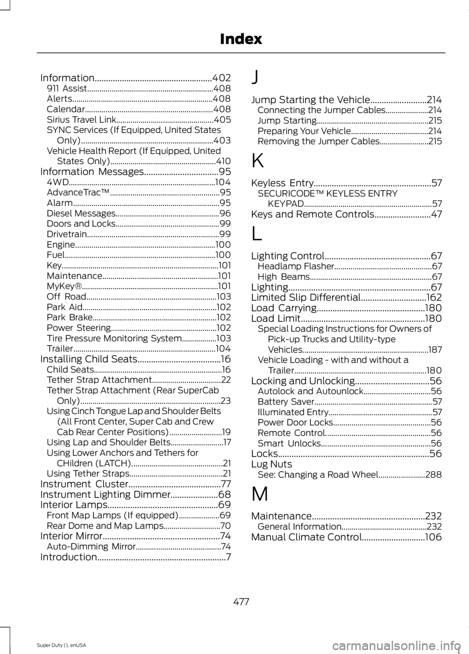 FORD F250 2015 Owners Manual Information....................................................402
911 Assist.............................................................. 408
Alerts.................................................. FORD F250 2015 Owners Manual Information....................................................402
911 Assist.............................................................. 408
Alerts..................................................