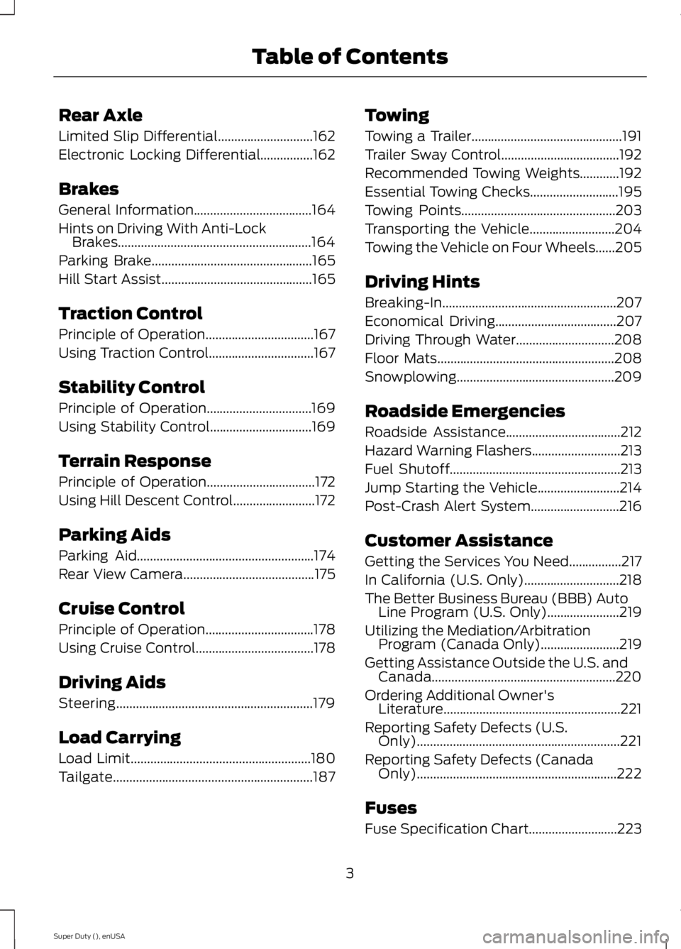 FORD F250 2015 Owners Manual Rear Axle
Limited Slip Differential.............................162
Electronic Locking Differential................162
Brakes
General Information....................................164
Hints on Drivin FORD F250 2015 Owners Manual Rear Axle
Limited Slip Differential.............................162
Electronic Locking Differential................162
Brakes
General Information....................................164
Hints on Drivin