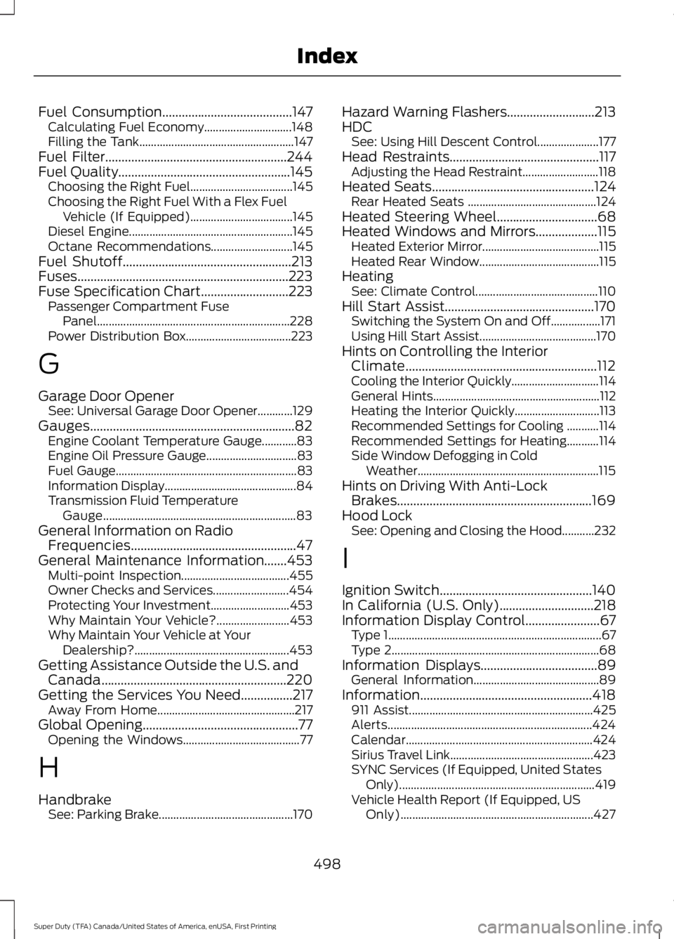 FORD F250 2016  Owners Manual Fuel Consumption........................................147
Calculating Fuel Economy.............................. 148
Filling the Tank..................................................... 147
Fuel Fi