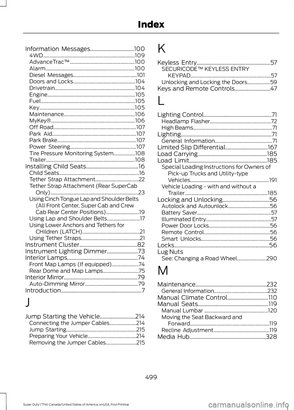 FORD F250 2016 Owners Manual Information Messages...............................100
4WD........................................................................\
109
AdvanceTrac ™................................................ FORD F250 2016 Owners Manual Information Messages...............................100
4WD........................................................................\
109
AdvanceTrac ™................................................