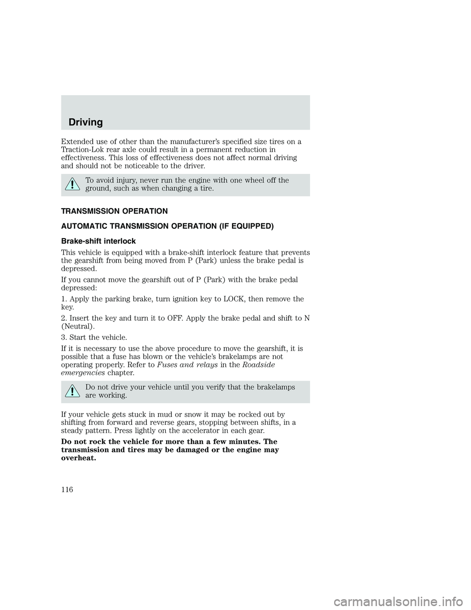 FORD F250 SUPER DUTY 1999 Owners Manual Extended use of other than the manufacturer’s specified size tires on a
Traction-Lok rear axle could result in a permanent reduction in
effectiveness. This loss of effectiveness does not affect norm FORD F250 SUPER DUTY 1999 Owners Manual Extended use of other than the manufacturer’s specified size tires on a
Traction-Lok rear axle could result in a permanent reduction in
effectiveness. This loss of effectiveness does not affect norm