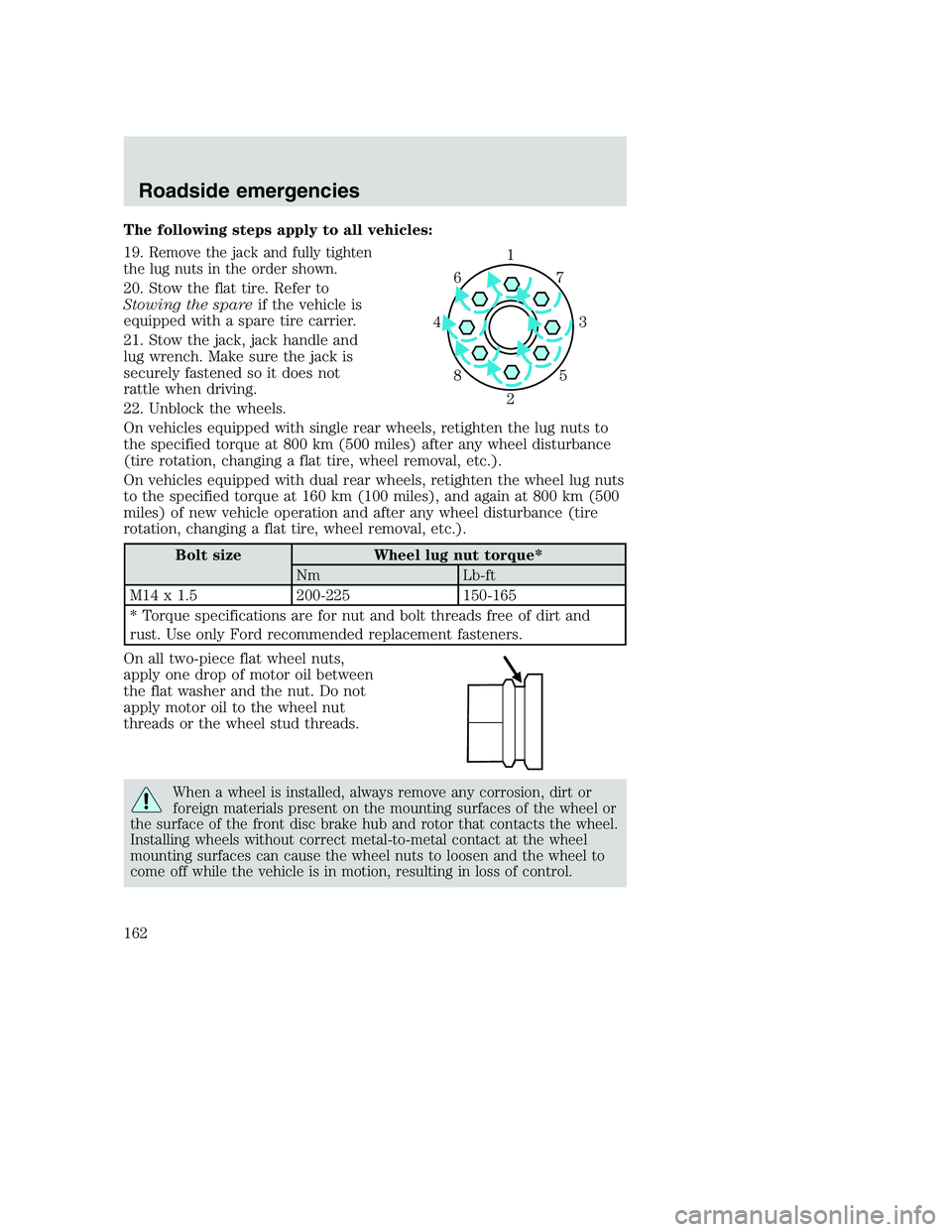 FORD F250 SUPER DUTY 1999  Owners Manual The following steps apply to all vehicles:
19.
Remove the jack and fully tighten
the lug nuts in the order shown.
20. Stow the flat tire. Refer to
Stowing the spareif the vehicle is
equipped with a sp