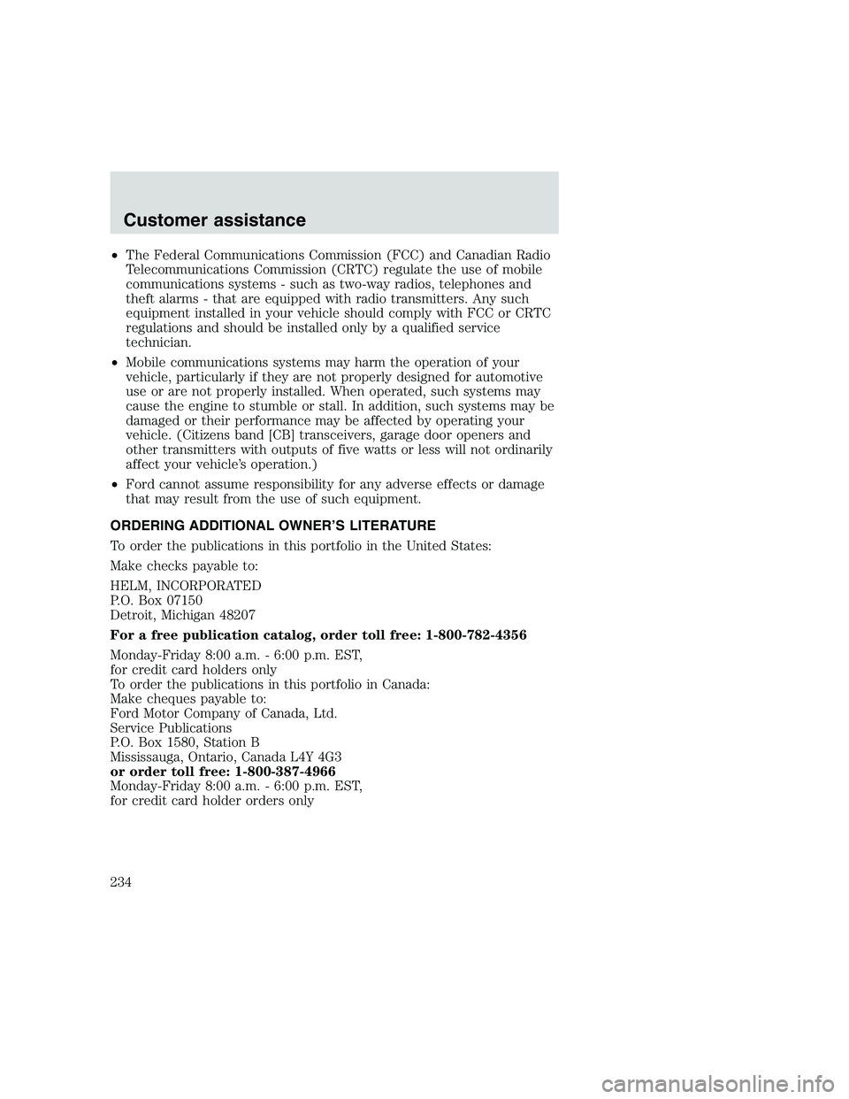 FORD F250 SUPER DUTY 1999 Owners Manual •The Federal Communications Commission (FCC) and Canadian Radio
Telecommunications Commission (CRTC) regulate the use of mobile
communications systems - such as two-way radios, telephones and
theft FORD F250 SUPER DUTY 1999 Owners Manual •The Federal Communications Commission (FCC) and Canadian Radio
Telecommunications Commission (CRTC) regulate the use of mobile
communications systems - such as two-way radios, telephones and
theft