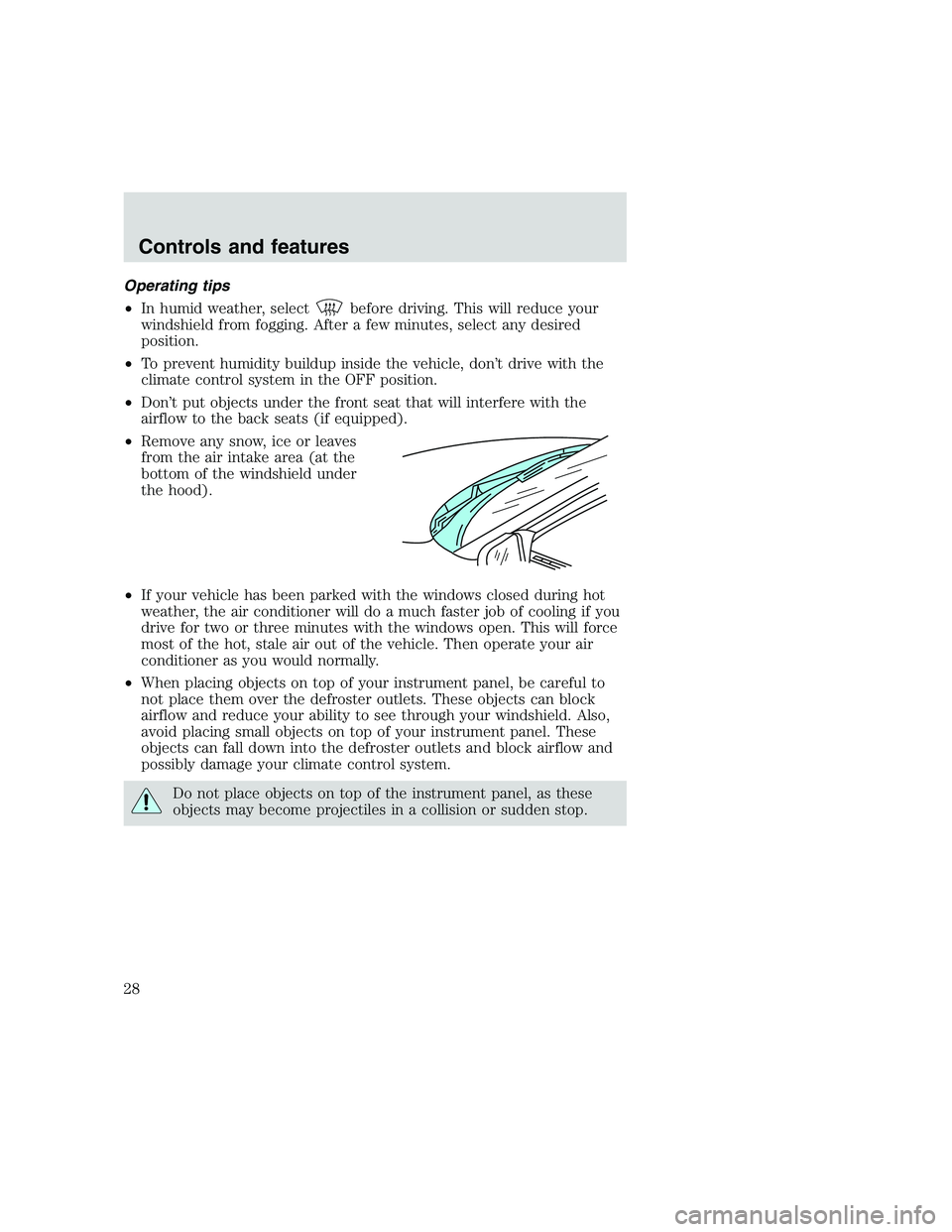 FORD F250 SUPER DUTY 1999 Owners Manual Operating tips
•In humid weather, select
before driving. This will reduce your
windshield from fogging. After a few minutes, select any desired
position.
•To prevent humidity buildup inside the ve FORD F250 SUPER DUTY 1999 Owners Manual Operating tips
•In humid weather, select
before driving. This will reduce your
windshield from fogging. After a few minutes, select any desired
position.
•To prevent humidity buildup inside the ve