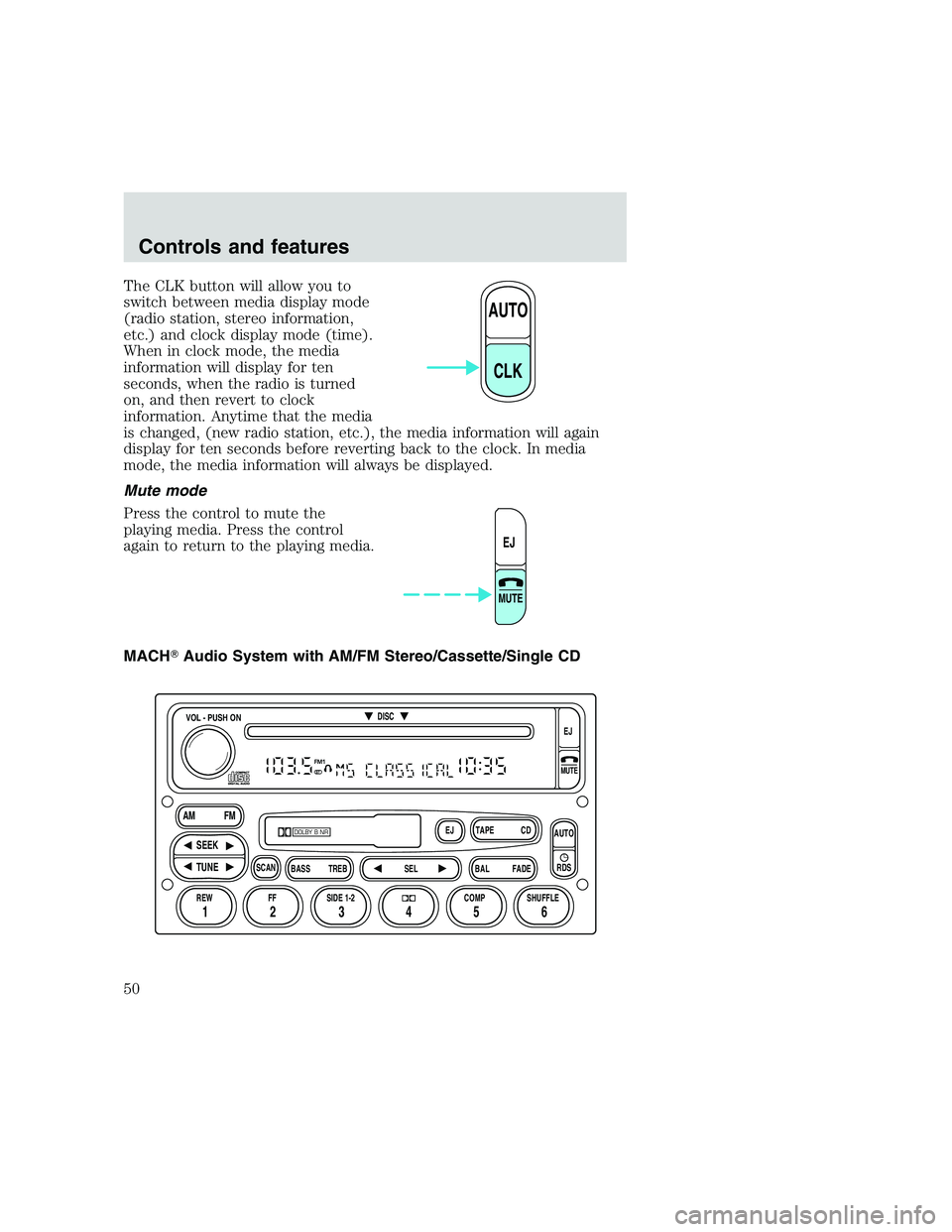 FORD F250 SUPER DUTY 1999 Service Manual The CLK button will allow you to
switch between media display mode
(radio station, stereo information,
etc.) and clock display mode (time).
When in clock mode, the media
information will display for t FORD F250 SUPER DUTY 1999 Service Manual The CLK button will allow you to
switch between media display mode
(radio station, stereo information,
etc.) and clock display mode (time).
When in clock mode, the media
information will display for t