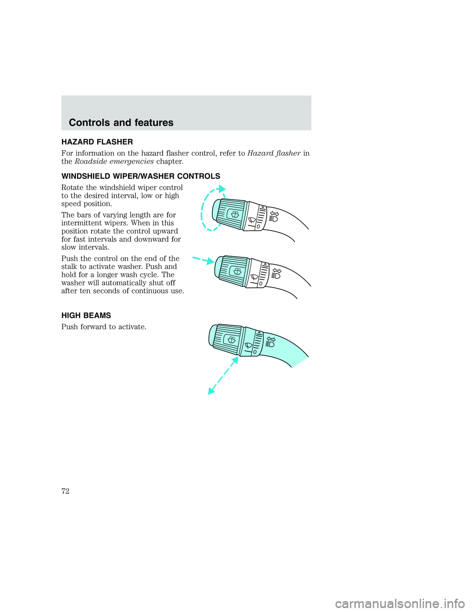 FORD F250 SUPER DUTY 1999 Manual PDF HAZARD FLASHER
For information on the hazard flasher control, refer toHazard flasherin
theRoadside emergencieschapter.
WINDSHIELD WIPER/WASHER CONTROLS
Rotate the windshield wiper control
to the desir FORD F250 SUPER DUTY 1999 Manual PDF HAZARD FLASHER
For information on the hazard flasher control, refer toHazard flasherin
theRoadside emergencieschapter.
WINDSHIELD WIPER/WASHER CONTROLS
Rotate the windshield wiper control
to the desir
