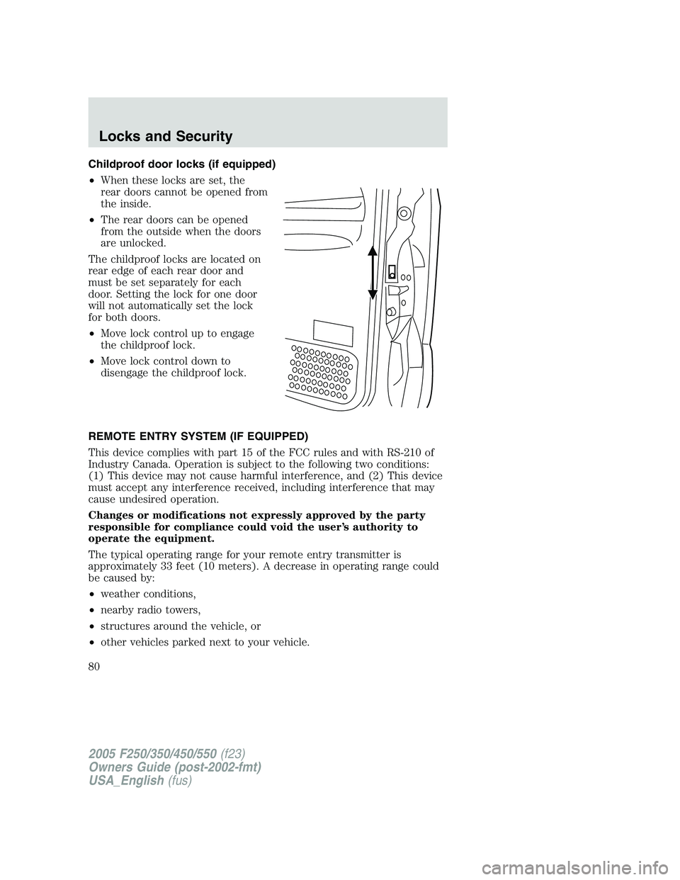 FORD F250 SUPER DUTY 2005 Manual PDF Childproof door locks (if equipped)
• When these locks are set, the
rear doors cannot be opened from
the inside.
• The rear doors can be opened
from the outside when the doors
are unlocked.
The ch FORD F250 SUPER DUTY 2005 Manual PDF Childproof door locks (if equipped)
• When these locks are set, the
rear doors cannot be opened from
the inside.
• The rear doors can be opened
from the outside when the doors
are unlocked.
The ch