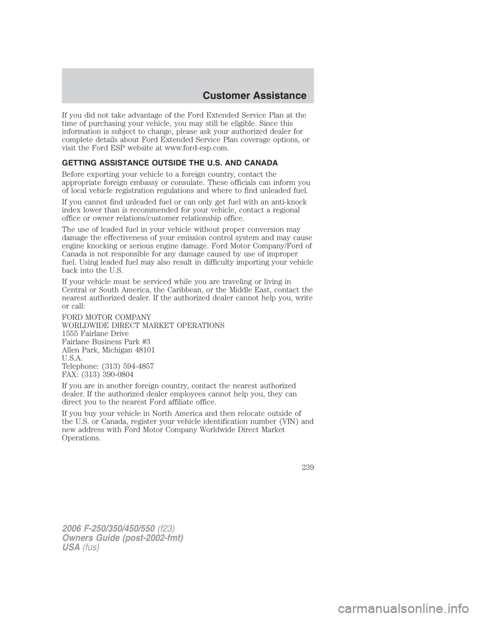 FORD F250 SUPER DUTY 2006  Owners Manual If you did not take advantage of the Ford Extended Service Plan at the
time of purchasing your vehicle, you may still be eligible. Since this
information is subject to change, please ask your authoriz