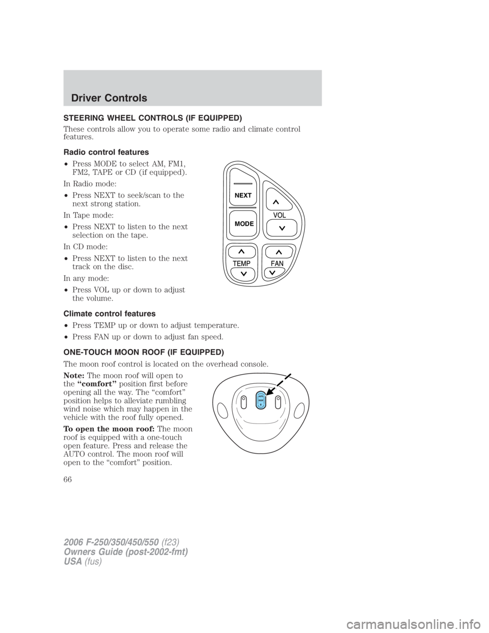 FORD F250 SUPER DUTY 2006 Repair Manual STEERING WHEEL CONTROLS (IF EQUIPPED)
These controls allow you to operate some radio and climate control
features.
Radio control features
• Press MODE to select AM, FM1,
FM2, TAPE or CD (if equipped