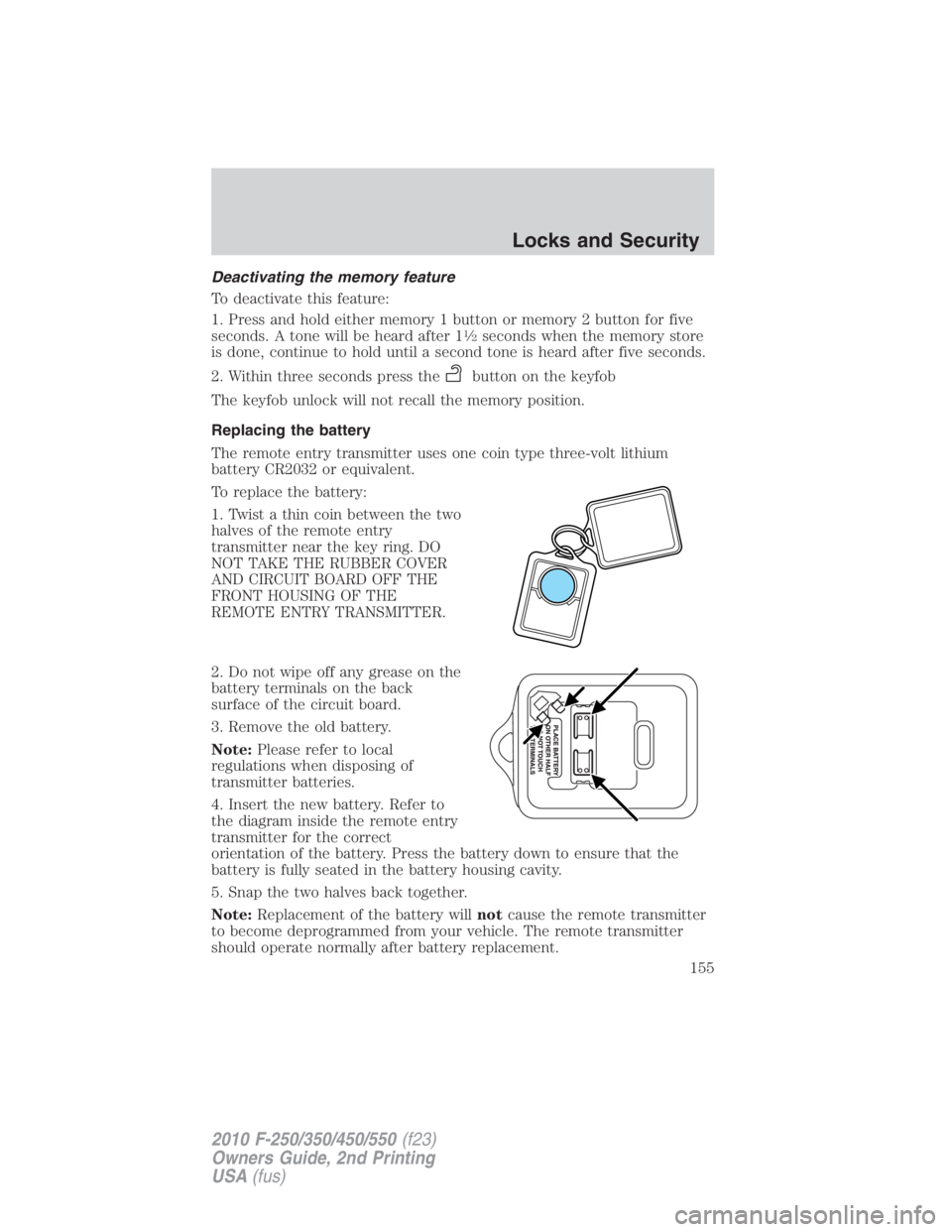 FORD F250 SUPER DUTY 2010  Owners Manual Deactivating the memory feature
To deactivate this feature:
1. Press and hold either memory 1 button or memory 2 button for five
seconds. A tone will be heard after 1 1
� 2
seconds when the memory sto