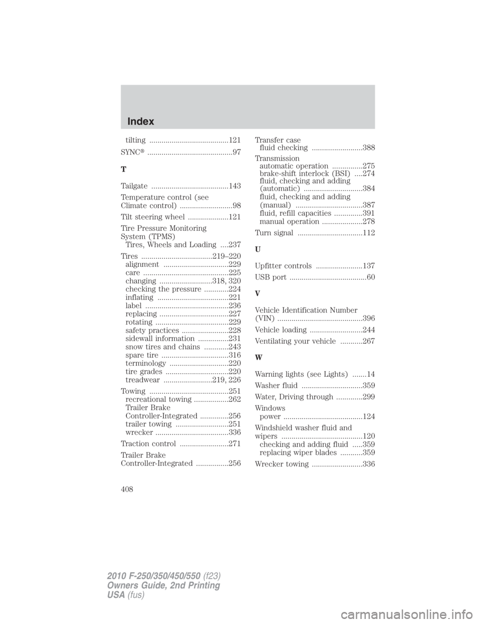 FORD F250 SUPER DUTY 2010  Owners Manual tilting .......................................121
SYNC  ..........................................97
T
Tailgate ......................................143
Temperature control (see
Climate control) ..