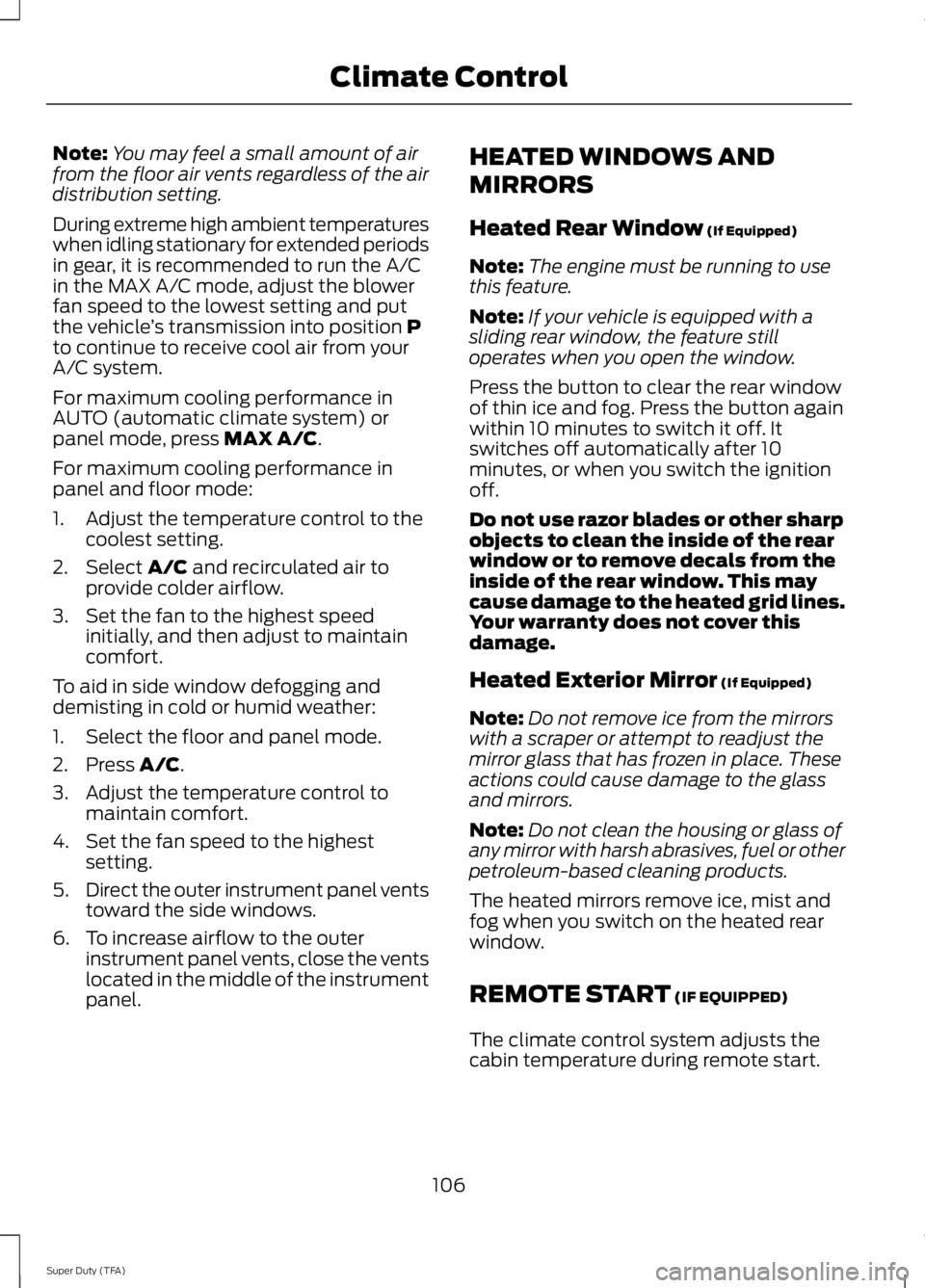 FORD F250 SUPER DUTY 2014 Owners Manual Note:You may feel a small amount of airfrom the floor air vents regardless of the airdistribution setting.
During extreme high ambient temperatureswhen idling stationary for extended periodsin gear, i FORD F250 SUPER DUTY 2014 Owners Manual Note:You may feel a small amount of airfrom the floor air vents regardless of the airdistribution setting.
During extreme high ambient temperatureswhen idling stationary for extended periodsin gear, i
