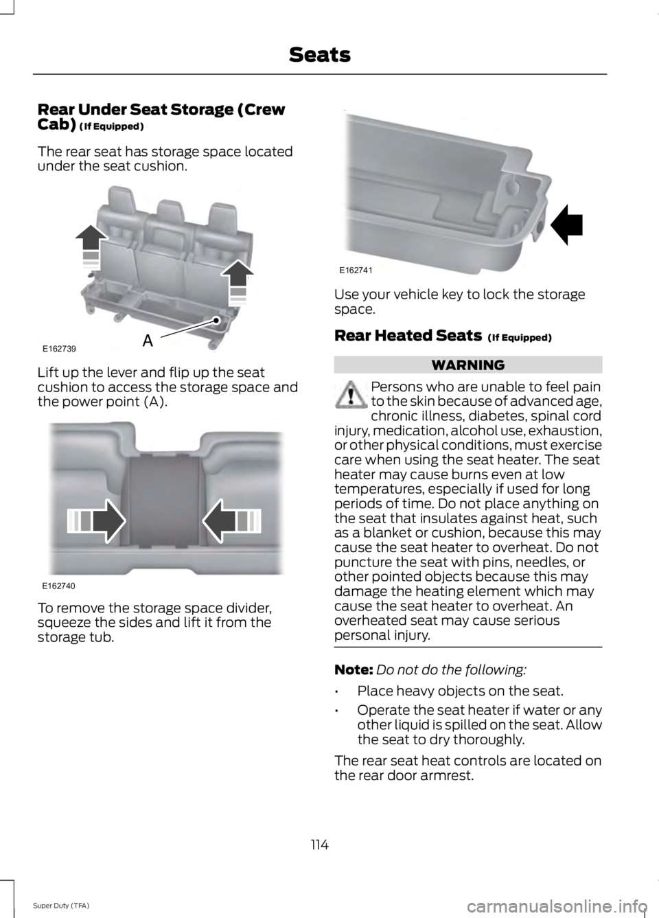 FORD F250 SUPER DUTY 2014 Owners Manual Rear Under Seat Storage (CrewCab) (If Equipped)
The rear seat has storage space locatedunder the seat cushion.
Lift up the lever and flip up the seatcushion to access the storage space andthe power po FORD F250 SUPER DUTY 2014 Owners Manual Rear Under Seat Storage (CrewCab) (If Equipped)
The rear seat has storage space locatedunder the seat cushion.
Lift up the lever and flip up the seatcushion to access the storage space andthe power po