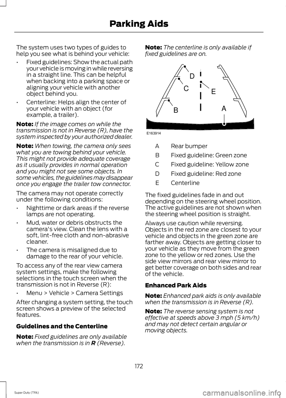 FORD F250 SUPER DUTY 2014 Owners Manual The system uses two types of guides tohelp you see what is behind your vehicle:
•Fixed guidelines: Show the actual pathyour vehicle is moving in while reversingin a straight line. This can be helpfu FORD F250 SUPER DUTY 2014 Owners Manual The system uses two types of guides tohelp you see what is behind your vehicle:
•Fixed guidelines: Show the actual pathyour vehicle is moving in while reversingin a straight line. This can be helpfu