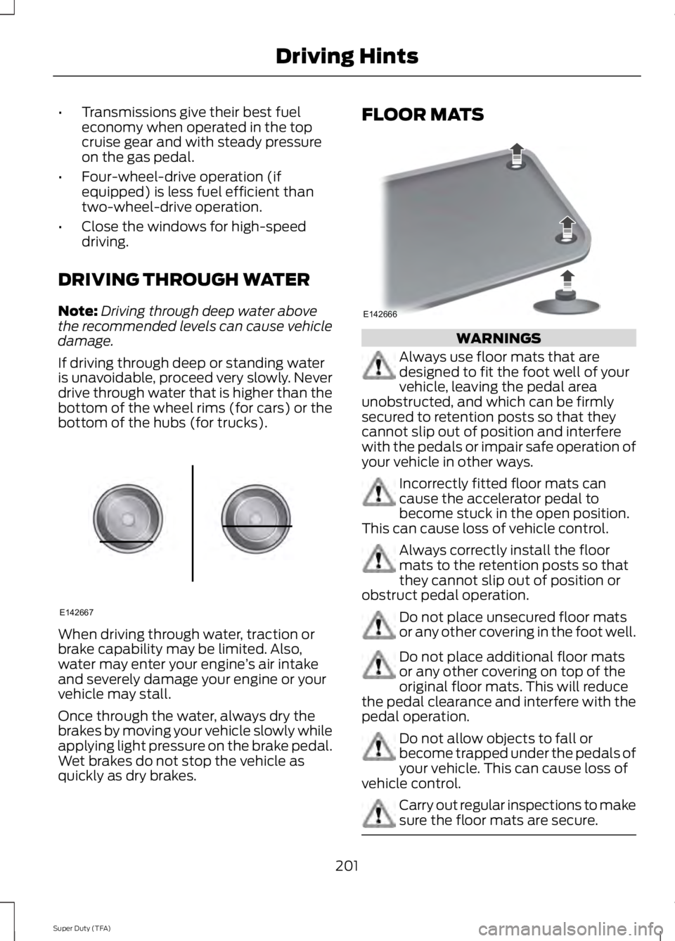 FORD F250 SUPER DUTY 2014 Owners Manual •Transmissions give their best fueleconomy when operated in the topcruise gear and with steady pressureon the gas pedal.
•Four-wheel-drive operation (ifequipped) is less fuel efficient thantwo-whe FORD F250 SUPER DUTY 2014 Owners Manual •Transmissions give their best fueleconomy when operated in the topcruise gear and with steady pressureon the gas pedal.
•Four-wheel-drive operation (ifequipped) is less fuel efficient thantwo-whe