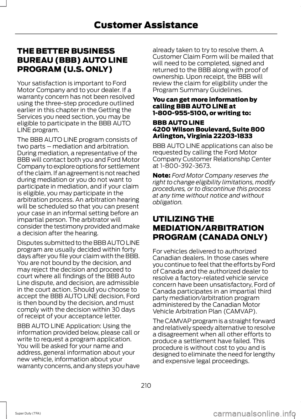 FORD F250 SUPER DUTY 2014 Owners Manual THE BETTER BUSINESS
BUREAU (BBB) AUTO LINE
PROGRAM (U.S. ONLY)
Your satisfaction is important to FordMotor Company and to your dealer. If awarranty concern has not been resolvedusing the three-step pr FORD F250 SUPER DUTY 2014 Owners Manual THE BETTER BUSINESS
BUREAU (BBB) AUTO LINE
PROGRAM (U.S. ONLY)
Your satisfaction is important to FordMotor Company and to your dealer. If awarranty concern has not been resolvedusing the three-step pr