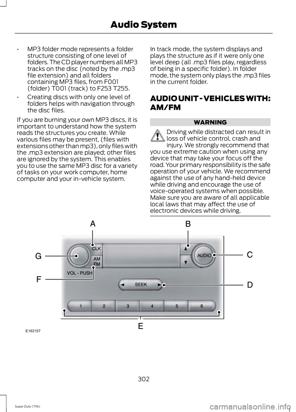 FORD F250 SUPER DUTY 2014 Owners Manual •MP3 folder mode represents a folderstructure consisting of one level offolders. The CD player numbers all MP3tracks on the disc (noted by the .mp3file extension) and all folderscontaining MP3 files FORD F250 SUPER DUTY 2014 Owners Manual •MP3 folder mode represents a folderstructure consisting of one level offolders. The CD player numbers all MP3tracks on the disc (noted by the .mp3file extension) and all folderscontaining MP3 files