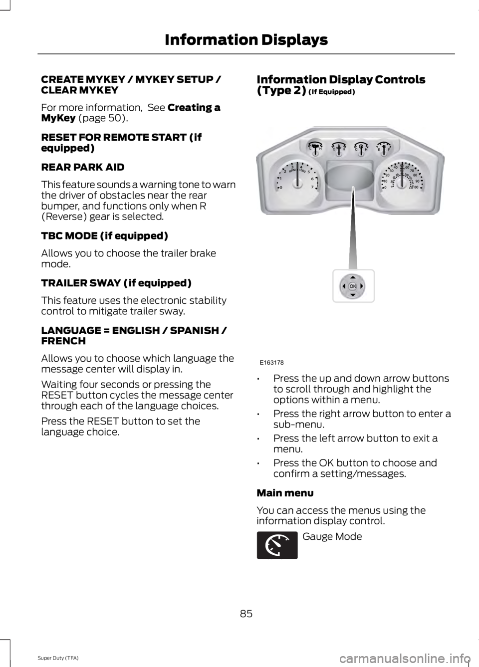 FORD F250 SUPER DUTY 2014 Manual Online CREATE MYKEY / MYKEY SETUP /CLEAR MYKEY
For more information, See Creating aMyKey (page 50).
RESET FOR REMOTE START (ifequipped)
REAR PARK AID
This feature sounds a warning tone to warnthe driver of FORD F250 SUPER DUTY 2014 Manual Online CREATE MYKEY / MYKEY SETUP /CLEAR MYKEY
For more information, See Creating aMyKey (page 50).
RESET FOR REMOTE START (ifequipped)
REAR PARK AID
This feature sounds a warning tone to warnthe driver of