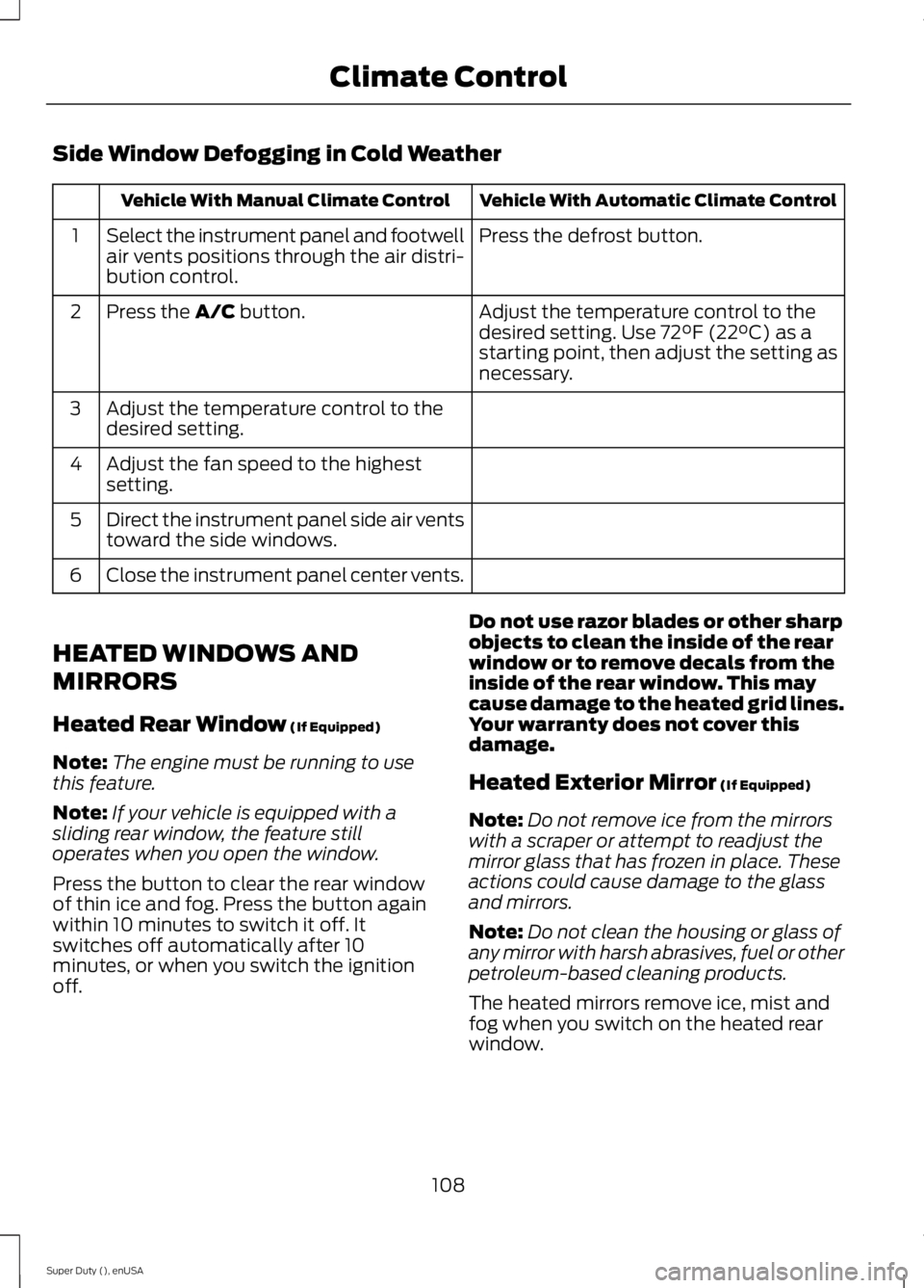 FORD F250 SUPER DUTY 2015 Owners Manual Side Window Defogging in Cold Weather
Vehicle With Automatic Climate ControlVehicle With Manual Climate Control
Press the defrost button.Select the instrument panel and footwellair vents positions thr FORD F250 SUPER DUTY 2015 Owners Manual Side Window Defogging in Cold Weather
Vehicle With Automatic Climate ControlVehicle With Manual Climate Control
Press the defrost button.Select the instrument panel and footwellair vents positions thr