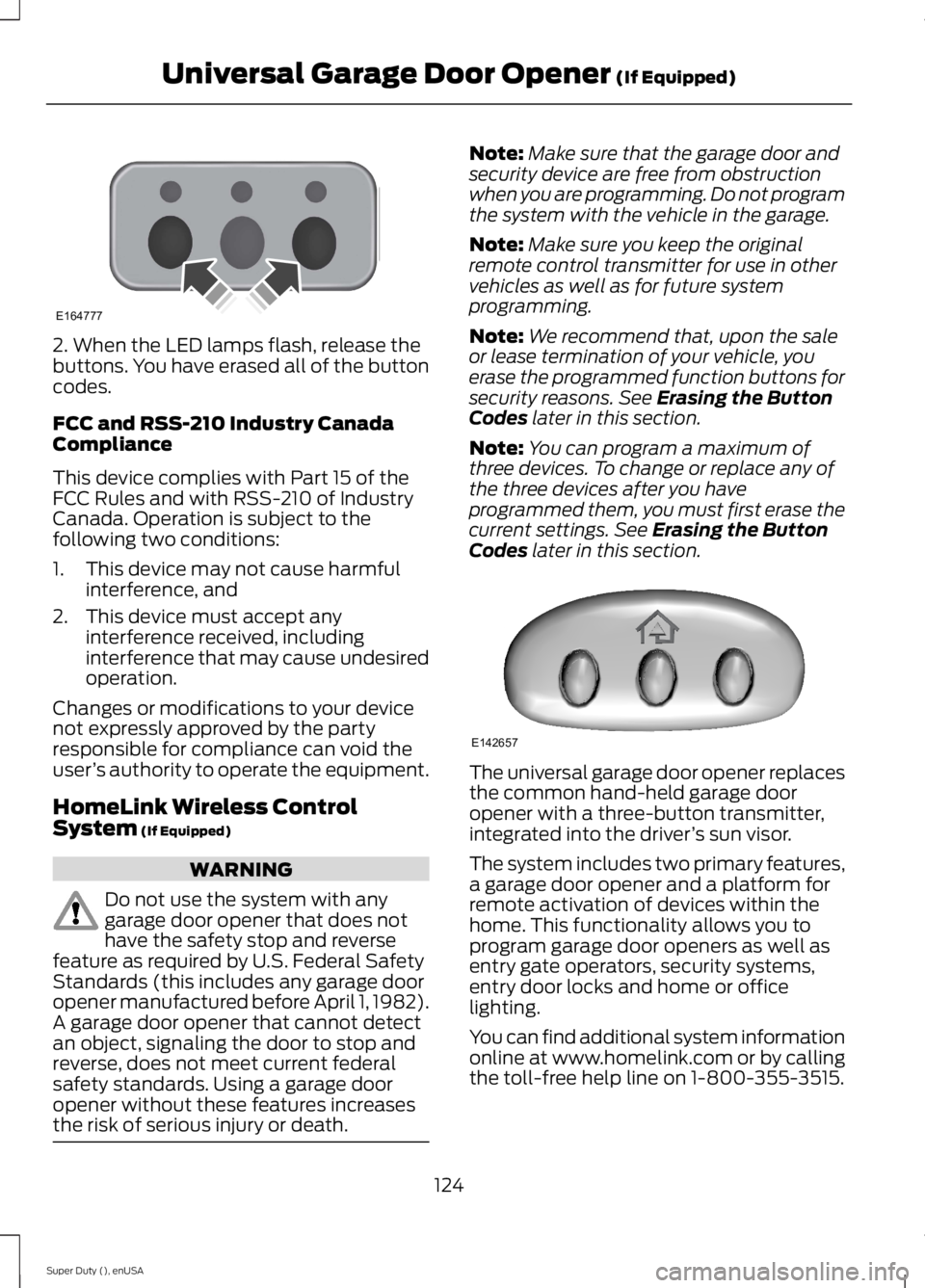 FORD F250 SUPER DUTY 2015 Owners Guide 2. When the LED lamps flash, release thebuttons. You have erased all of the buttoncodes.
FCC and RSS-210 Industry CanadaCompliance
This device complies with Part 15 of theFCC Rules and with RSS-210 of FORD F250 SUPER DUTY 2015 Owners Guide 2. When the LED lamps flash, release thebuttons. You have erased all of the buttoncodes.
FCC and RSS-210 Industry CanadaCompliance
This device complies with Part 15 of theFCC Rules and with RSS-210 of