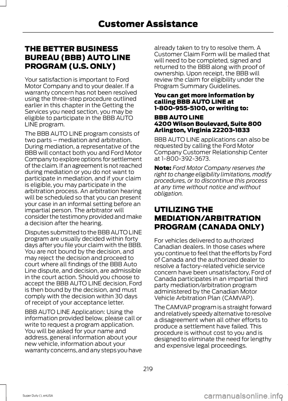 FORD F250 SUPER DUTY 2015 Owners Manual THE BETTER BUSINESS
BUREAU (BBB) AUTO LINE
PROGRAM (U.S. ONLY)
Your satisfaction is important to FordMotor Company and to your dealer. If awarranty concern has not been resolvedusing the three-step pr FORD F250 SUPER DUTY 2015 Owners Manual THE BETTER BUSINESS
BUREAU (BBB) AUTO LINE
PROGRAM (U.S. ONLY)
Your satisfaction is important to FordMotor Company and to your dealer. If awarranty concern has not been resolvedusing the three-step pr
