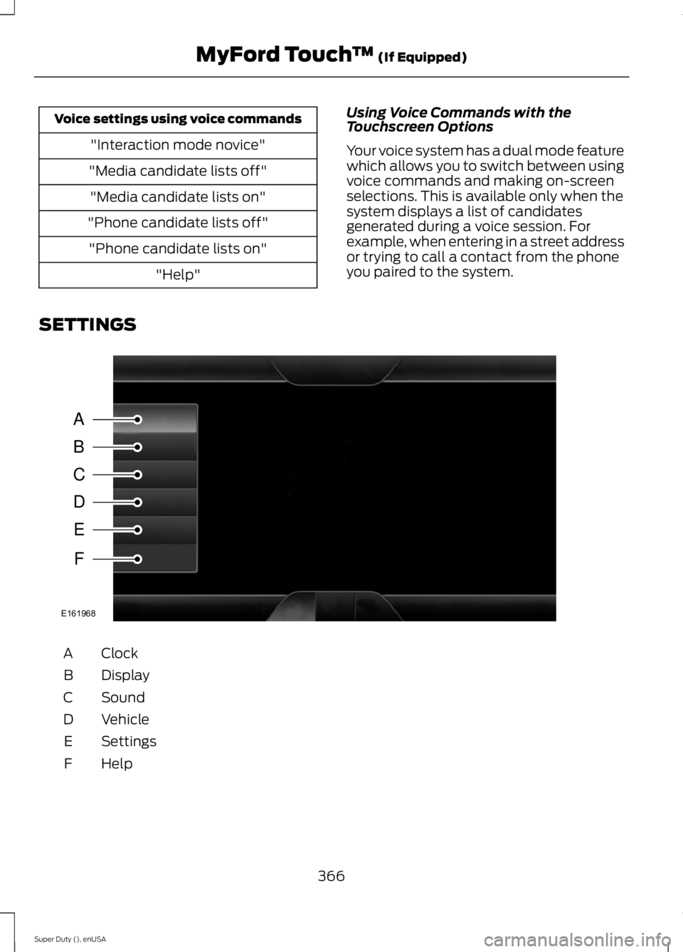 FORD F250 SUPER DUTY 2015  Owners Manual Voice settings using voice commands
"Interaction mode novice"
"Media candidate lists off"
"Media candidate lists on"
"Phone candidate lists off"
"Phone candidate li