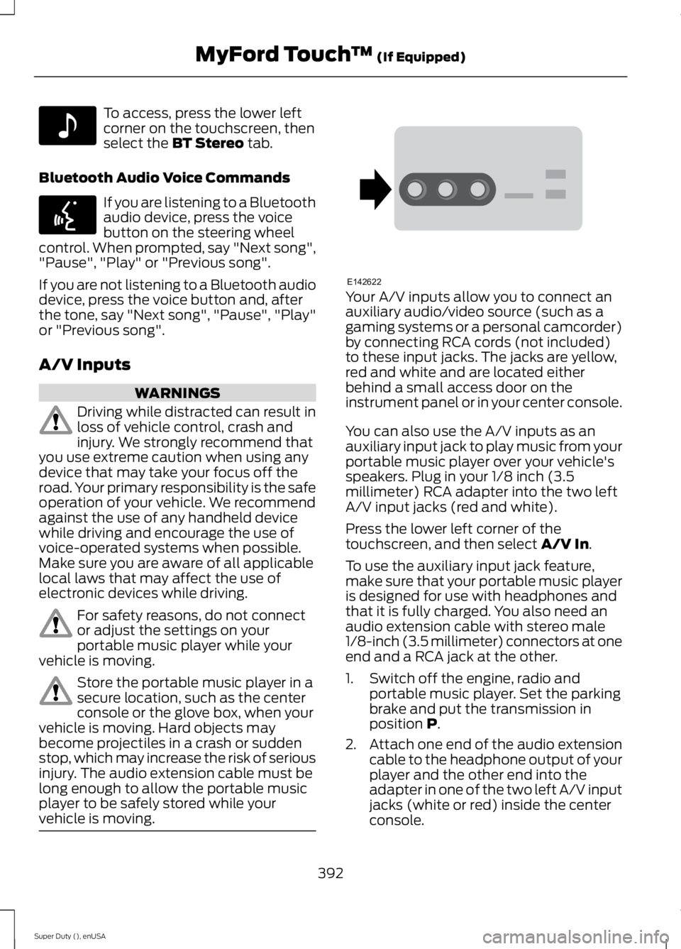 FORD F250 SUPER DUTY 2015 Owners Manual To access, press the lower leftcorner on the touchscreen, thenselect the BT Stereo tab.
Bluetooth Audio Voice Commands
If you are listening to a Bluetoothaudio device, press the voicebutton on the ste FORD F250 SUPER DUTY 2015 Owners Manual To access, press the lower leftcorner on the touchscreen, thenselect the BT Stereo tab.
Bluetooth Audio Voice Commands
If you are listening to a Bluetoothaudio device, press the voicebutton on the ste