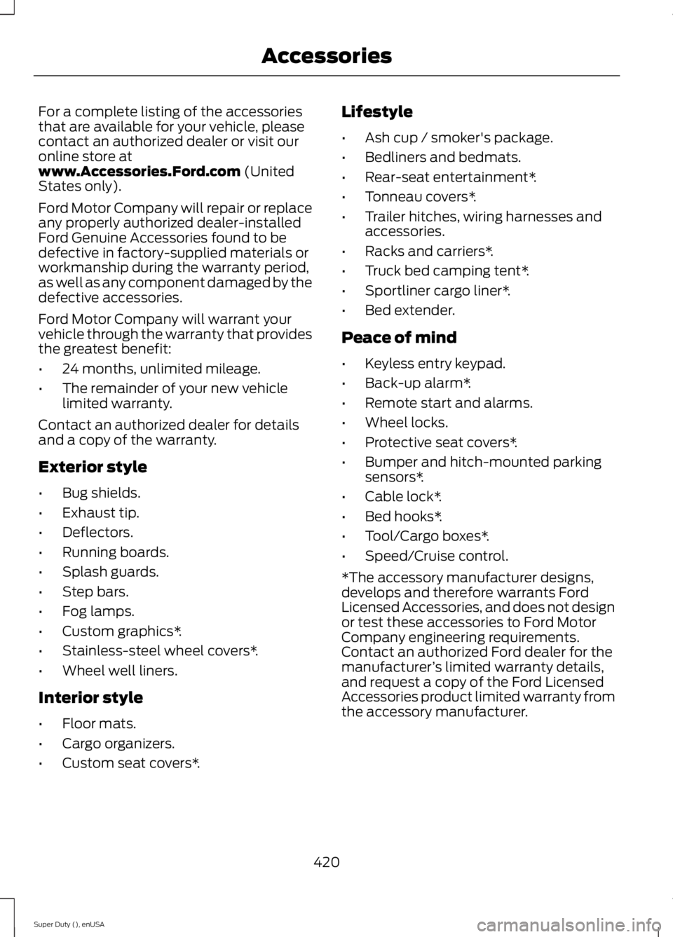 FORD F250 SUPER DUTY 2015 Owners Manual For a complete listing of the accessoriesthat are available for your vehicle, pleasecontact an authorized dealer or visit ouronline store atwww.Accessories.Ford.com (UnitedStates only).
Ford Motor Com FORD F250 SUPER DUTY 2015 Owners Manual For a complete listing of the accessoriesthat are available for your vehicle, pleasecontact an authorized dealer or visit ouronline store atwww.Accessories.Ford.com (UnitedStates only).
Ford Motor Com