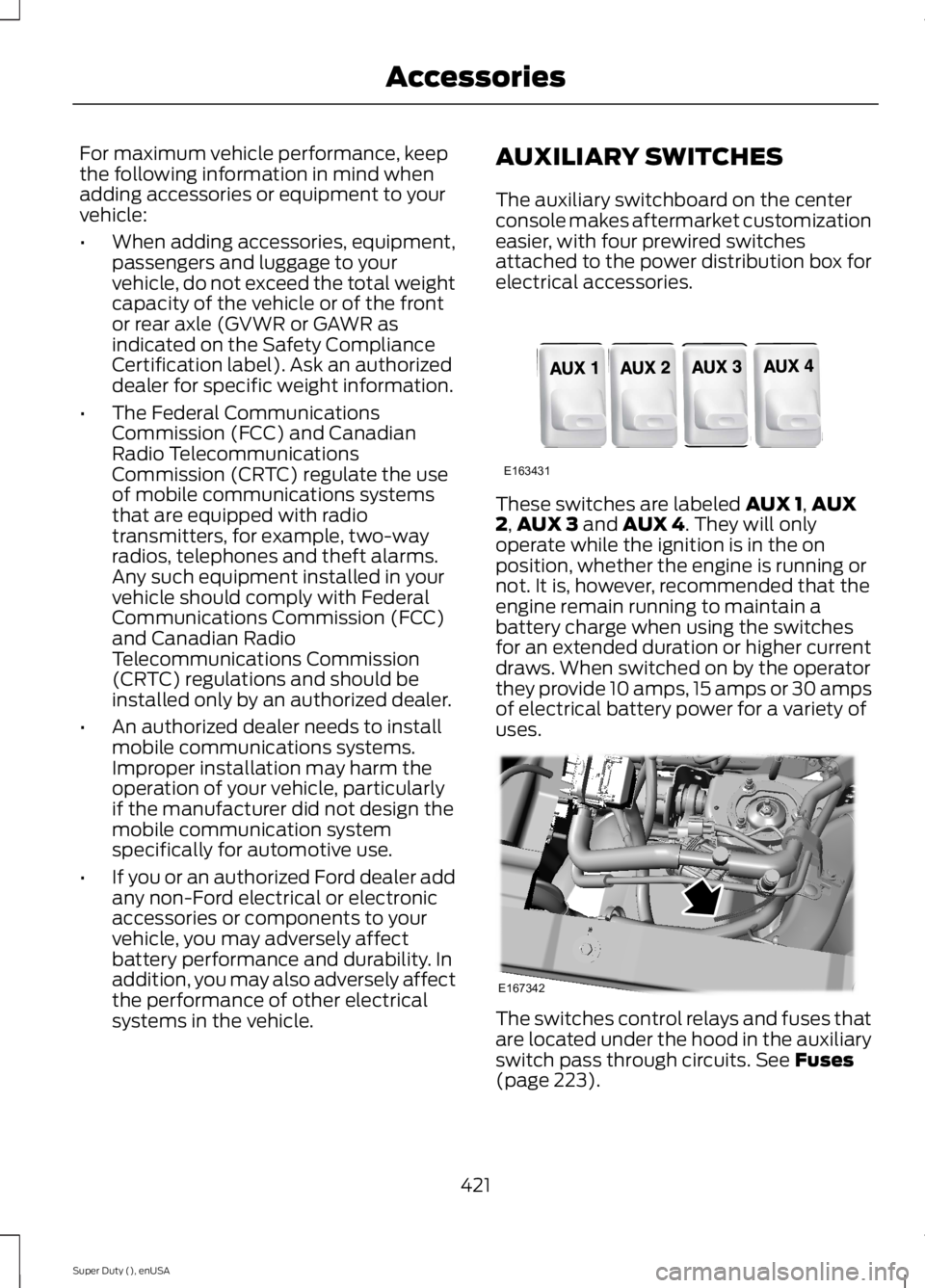 FORD F250 SUPER DUTY 2015  Owners Manual For maximum vehicle performance, keepthe following information in mind whenadding accessories or equipment to yourvehicle:
•When adding accessories, equipment,passengers and luggage to yourvehicle, 