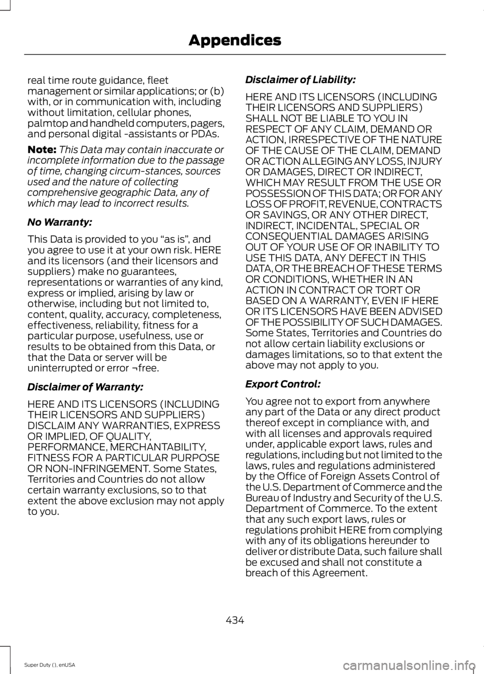 FORD F250 SUPER DUTY 2015  Owners Manual real time route guidance, fleetmanagement or similar applications; or (b)with, or in communication with, includingwithout limitation, cellular phones,palmtop and handheld computers, pagers,and persona