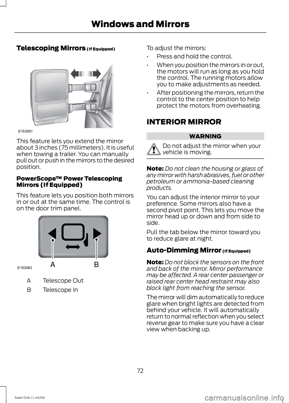 FORD F250 SUPER DUTY 2015 Manual PDF Telescoping Mirrors (If Equipped)
This feature lets you extend the mirrorabout 3 inches (75 millimeters). It is usefulwhen towing a trailer. You can manuallypull out or push in the mirrors to the desi