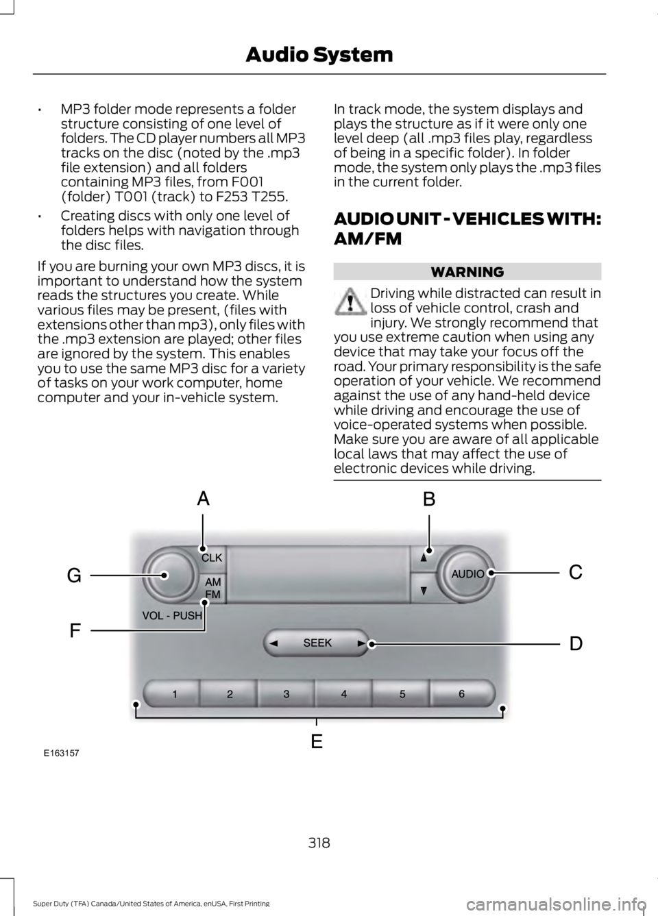 FORD F250 SUPER DUTY 2016  Owners Manual •MP3 folder mode represents a folderstructure consisting of one level offolders. The CD player numbers all MP3tracks on the disc (noted by the .mp3file extension) and all folderscontaining MP3 files