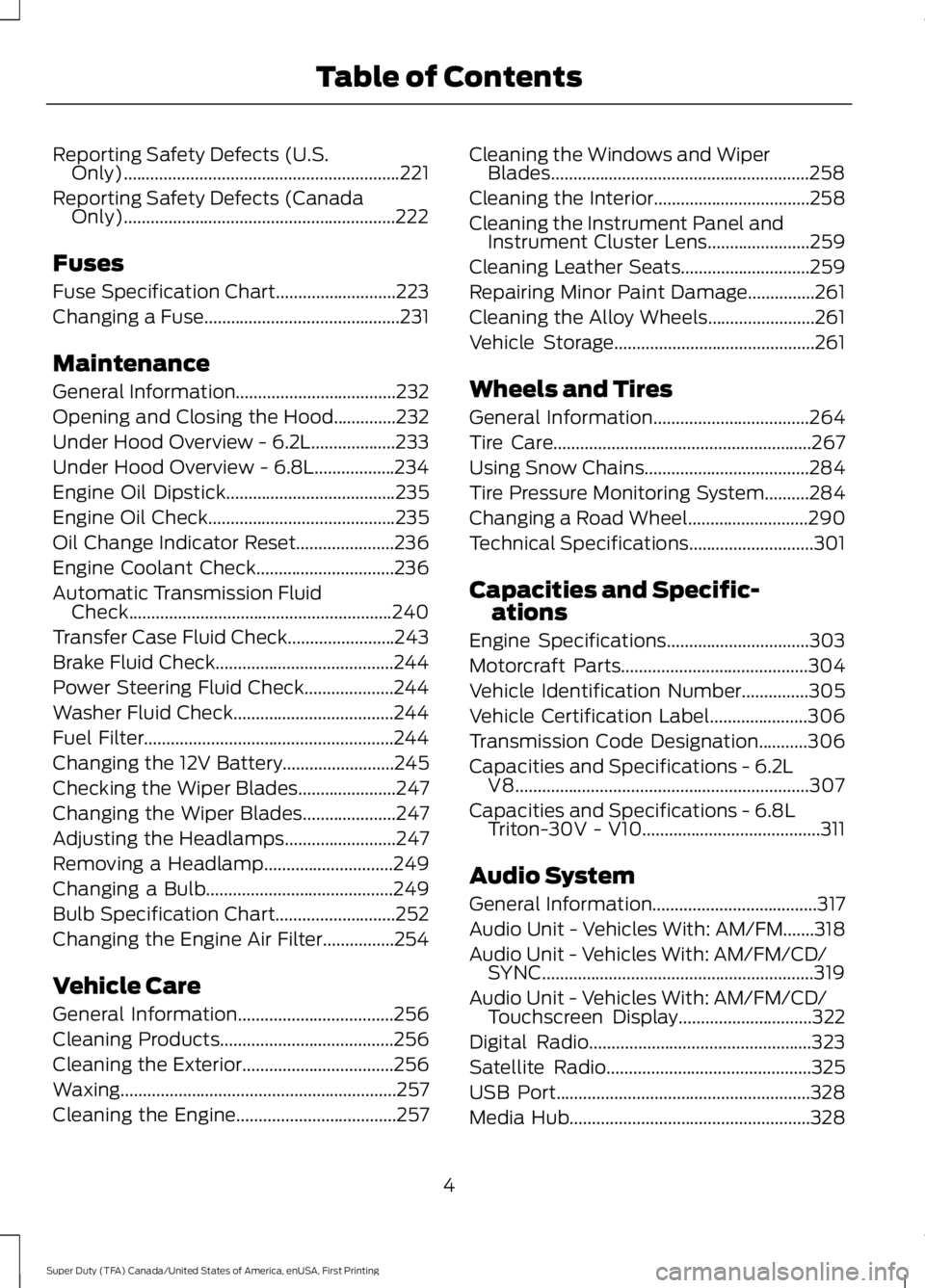 FORD F250 SUPER DUTY 2016  Owners Manual Reporting Safety Defects (U.S.Only)..............................................................221
Reporting Safety Defects (CanadaOnly).............................................................2