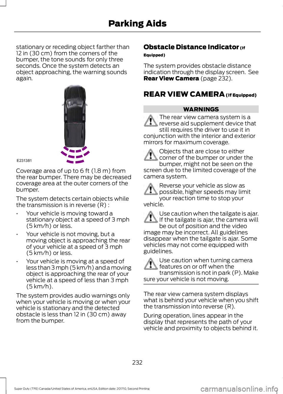 FORD F250 SUPER DUTY 2017  Owners Manual stationary or receding object farther than12 in (30 cm) from the corners of thebumper, the tone sounds for only threeseconds. Once the system detects anobject approaching, the warning soundsagain.
Cov