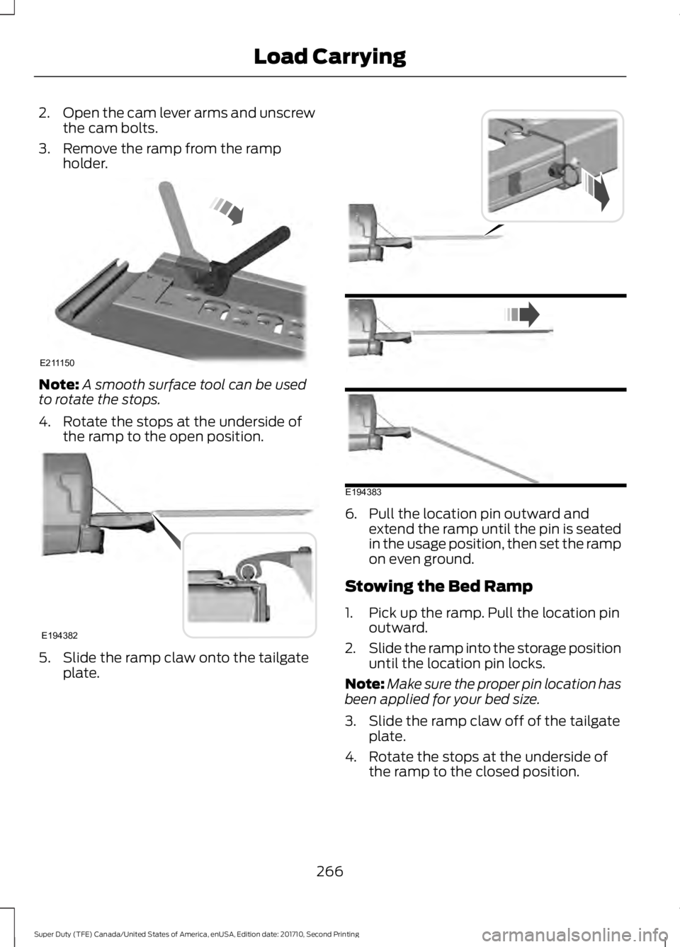 FORD F250 SUPER DUTY 2017 Owners Manual 2.Open the cam lever arms and unscrewthe cam bolts.
3. Remove the ramp from the rampholder.
Note:A smooth surface tool can be usedto rotate the stops.
4. Rotate the stops at the underside ofthe ramp t FORD F250 SUPER DUTY 2017 Owners Manual 2.Open the cam lever arms and unscrewthe cam bolts.
3. Remove the ramp from the rampholder.
Note:A smooth surface tool can be usedto rotate the stops.
4. Rotate the stops at the underside ofthe ramp t