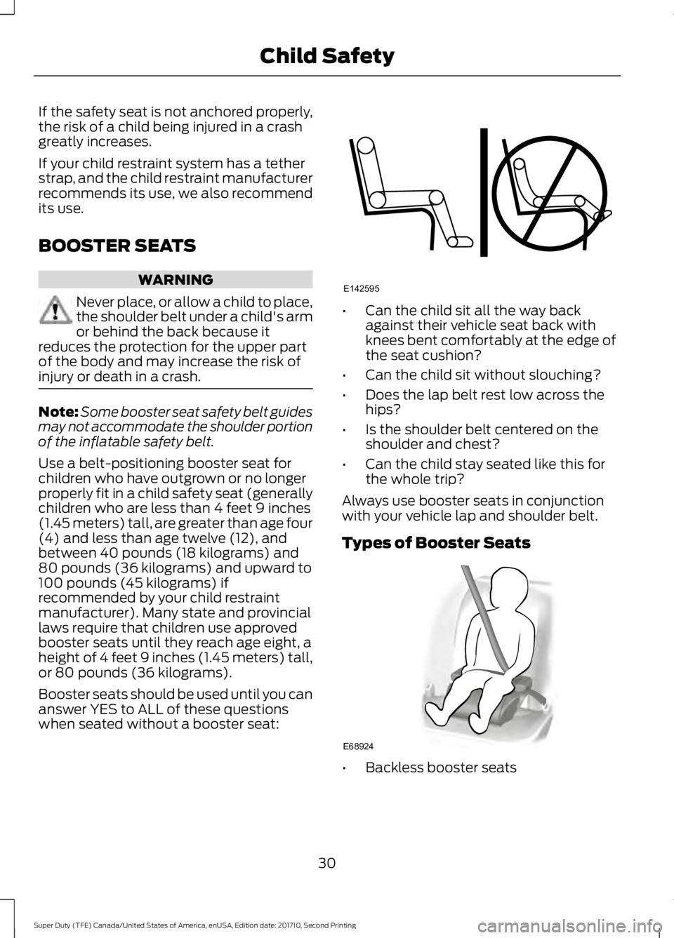 FORD F250 SUPER DUTY 2017 Owners Guide If the safety seat is not anchored properly,the risk of a child being injured in a crashgreatly increases.
If your child restraint system has a tetherstrap, and the child restraint manufacturerrecomme FORD F250 SUPER DUTY 2017 Owners Guide If the safety seat is not anchored properly,the risk of a child being injured in a crashgreatly increases.
If your child restraint system has a tetherstrap, and the child restraint manufacturerrecomme