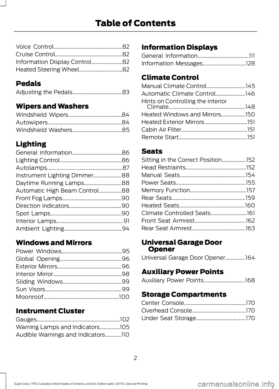 FORD F250 SUPER DUTY 2017  Owners Manual Voice Control...................................................82
Cruise Control..................................................82
Information Display Control.......................82
Heated Steeri